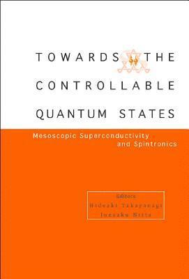 Toward The Controllable Quantum States: Mesoscopic Superconductivity And Spintronics 1