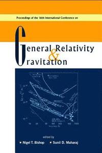 bokomslag General Relativity And Gravitation, Proceedings Of The 16th International Conference