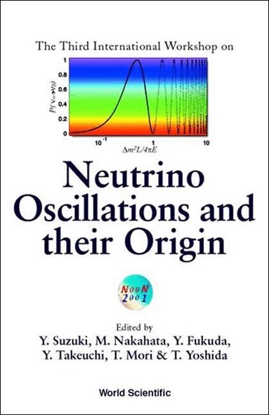 SUZUKI Y, Y Suzuki, M Nakahata, Y Fukuda, Y Takeuchi, T Mori, T Yoshida - NEUTRINO OSCILLATIONS AND THEIR ORIGIN - PROCEEDINGS OF THE THIRD INTERNATIONAL WORKSHOP, Inbunden