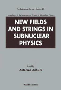 bokomslag New Fields And Strings In Subnuclear Physics, Proceedings Of The International School Of Subnuclear Physics