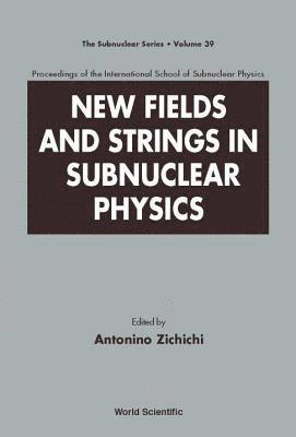 bokomslag New Fields And Strings In Subnuclear Physics, Proceedings Of The International School Of Subnuclear Physics