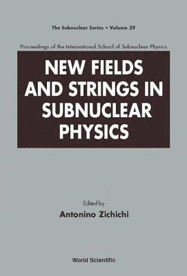 New Fields And Strings In Subnuclear Physics, Proceedings Of The International School Of Subnuclear Physics 1