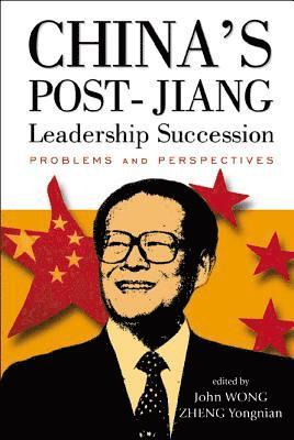 China's Post-jiang Leadership Succession: Problems And Perspectives 1