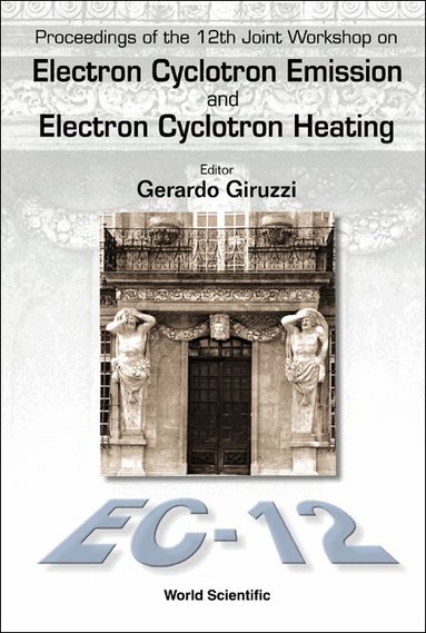GIRUZZI GERARDO, Gerardo Giruzzi - ELECTRON CYCLOTRON EMISSION AND ELECTRON CYCLOTRON HEATING (EC12), PROCEEDINGS OF THE 12TH JOINT WORKSHOP, Inbunden