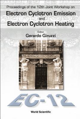 bokomslag Electron Cyclotron Emission And Electron Cyclotron Heating (Ec12), Proceedings Of The 12th Joint Workshop