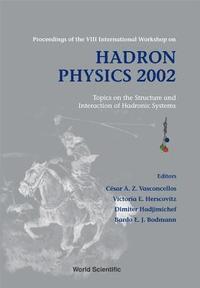 bokomslag Hadron Physics 2002: Topics On The Structure And Interaction Of Hadronic Systems - Proceedings Of The Viii International Workshop