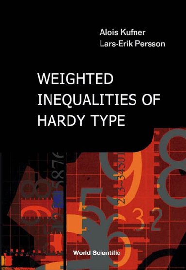 Alois Kufner, Lars-Erik Persson - WEIGHTED INEQUALITIES OF HARDY TYPE, Inbunden