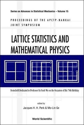 PERK JACQUES H H, Mo-lin Ge, Jacques H H Perk, Fa Yueh Wu, Mo-Lin Ge, Jacques H. H. Perk - Lattice Statistics And Mathematical Physics: Festschrift Dedicated To Professor Fa-yueh Wu On The Occasion Of His 70th Birthday, Proceedings Of Apctp-nankai Joint Symposium, Inbunden