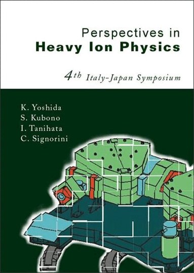 KUBONO S, K Yoshida, S Kubono, I Tanihata, C Signorini - PERSPECTIVES IN HEAVY ION PHYSICS, PROCEEDINGS OF THE 4TH ITALY-JAPAN SYMPOSIUM, Inbunden