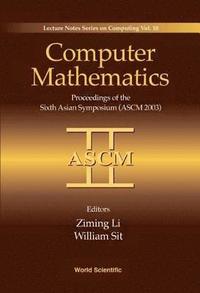 bokomslag Computer Mathematics: Proceedings Of The Sixth Asian Symposium (Ascm'03)