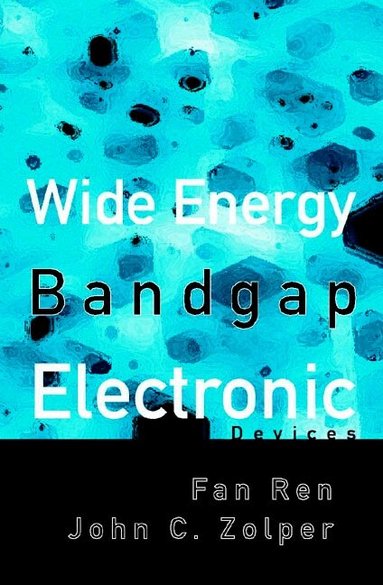 REN FAN, Fan Ren, John C Zolper - WIDE ENERGY BANDGAP ELECTRONIC DEVICES, Inbunden
