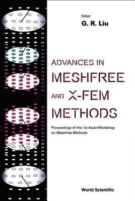 Advances In Meshfree And X-fem Methods (Vol 2) - With Cd-rom, Proceedings Of The 1st Asian Workshop On Meshfree Methods 1