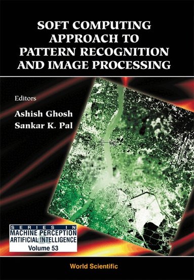 GHOSH ASHISH, Ashish Ghosh, Sankar K Pal - SOFT COMPUTING APPROACH PATTERN RECOGNITION AND IMAGE PROCESSING, Inbunden