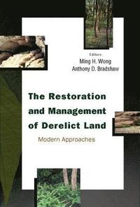 bokomslag Restoration And Management Of Derelict Land, The: Modern Approaches