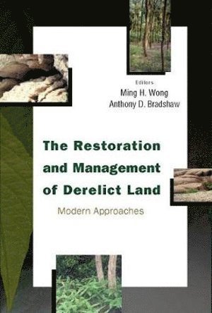Restoration And Management Of Derelict Land, The: Modern Approaches