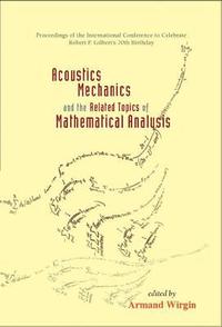 bokomslag Acoustics, Mechanics, And The Related Topics Of Mathematical Analysis - Proceedings Of The International Conference To Celebrate Robert P Gilbert's 70th Birthday