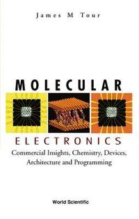 bokomslag Molecular Electronics: Commercial Insights, Chemistry, Devices, Architecture, And Programming