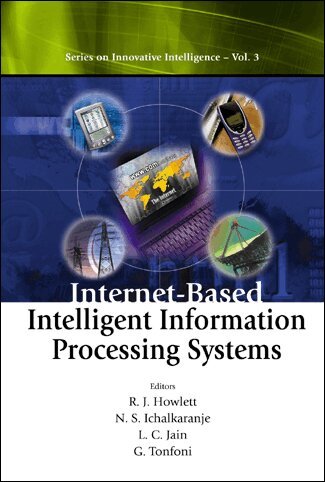 HOWLETT R J, R J Howlett, N S Ichalkaranje, L C Jain, G Tonfoni - INTERNET-BASED INTELLIGENT INFORMATION PROCESSING SYSTEMS, Inbunden
