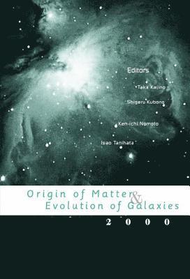 Origin Of Matter And Evolution Of Galaxies 2000, Proceedings Of The International Symposium 1