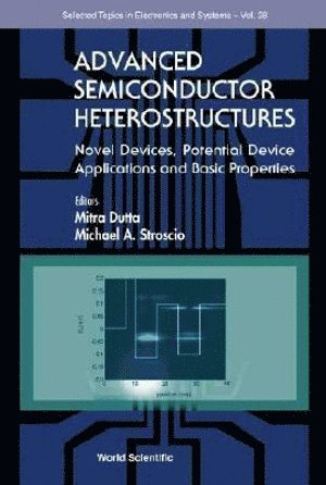 Michael A Stroscio, Mitra Dutta, Usa) Stroscio, Michael A (Univ Of Illinois At Chicago, Usa) Dutta, Mitra (Univ Of Illinois At Chicago, Michael A. Stroscio, DUTTA MITRA - Advanced Semiconductor Heterostructures: Novel Devices, Potential Device Applications And Basic Properties, Inbunden