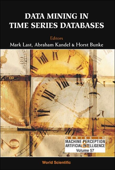 LAST MARK, Mark Last, Abraham Kandel, Horst Bunke - DATA MINING IN TIME SERIES DATABASES, Inbunden