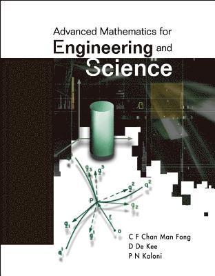 Man Fong C F Chan, P N Kaloni, Daniel De Kee, Man Fong C F (.) Chan, Canada) Kaloni, P N (Univ Of Windsor, Usa) De Kee, Daniel (Tulane Univ, Man Fong C. F. Chan, P. N. Kaloni, FONG C F CHAN MAN - Advanced Mathematics For Engineering And Science, Inbunden