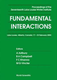 bokomslag Fundamental Interactions - Proceedings Of The Seventeenth Lake Louise Winter Institute