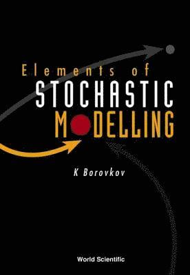 Konstantin Borovkov, Australia) Borovkov, Konstantin (The Univ Of Melbourne, BOROVKOV K, Borovkov K - Elements Of Stochastic Modelling, Inbunden