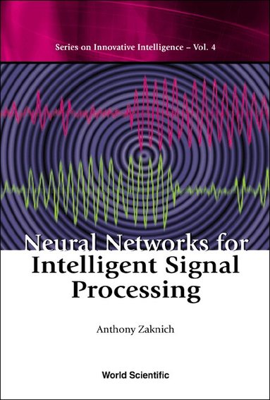 Anthony Zaknich - NEURAL NETWORKS FOR INTELLIGENT SIGNAL PROCESSING, Inbunden