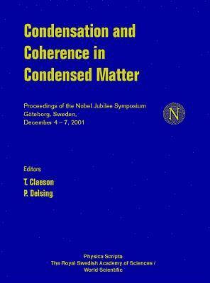 CLAESON T, T Claeson, P Delsing, Michel Devoret, John Clarke, T. Claeson, P. Delsing - Condensation And Coherence In Condensed Matter - Proceedings Of The Nobel Jubilee Symposium, Inbunden