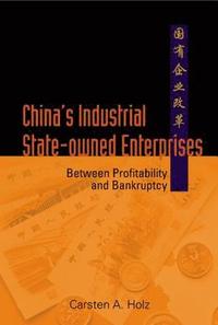 bokomslag China's Industrial State-owned Enterprises: Between Profitability And Bankruptcy