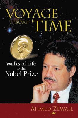 Ahmed H Zewail, Usa) Zewail, Ahmed H (California Inst Of Technology, Ahmed H. Zewail, ZEWAIL AHMED - Voyage Through Time: Walks Of Life To The Nobel Prize, Häftad