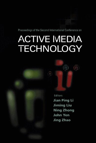 LI JIAN PING, Jian Ping Li, Jing Zhao, Jiming Liu, Ning Zhong, John Yen - ACTIVE MEDIA TECHNOLOGY - PROCEEDINGS OF THE SECOND INTERNATIONAL CONFERENCE, Inbunden