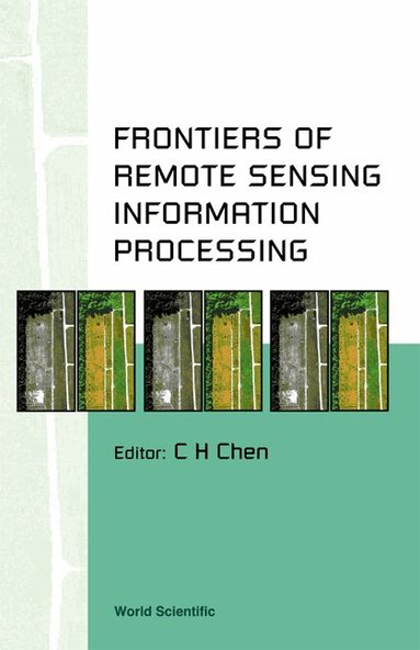 CHEN C H, C H Chen - FRONTIERS OF REMOTE SENSING INFORMATION PROCESSING, Inbunden