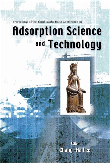 LEE CHANG-HA, Chang-Ha Lee - ADSORPTION SCIENCE AND TECHNOLOGY, PROCEEDINGS OF THE THIRD PACIFIC BASIN CONFERENCE, Inbunden