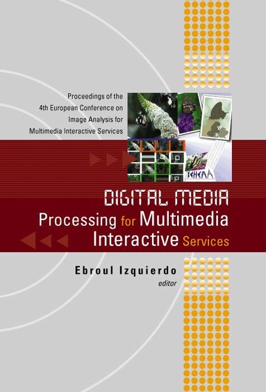 IZQUIERDO EBROUL, Ebroul Izquierdo - DIGITAL MEDIA PROCESSING FOR MULTIMEDIA INTERACTIVE SERVICES, PROCEEDINGS OF THE 4TH EUROPEAN WORKSHOP ON IMAGE ANALYSIS FOR MULTIMEDIA INTERACTIVE SERVICES, Inbunden
