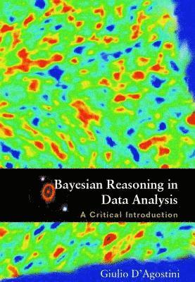 Giulio D'agostini, Italy) D'agostini, Giulio (Univ Degli Studi Di Roma "La Sapienza", Giulio D'Agostini, D'AGOSTINI GIULIO - Bayesian Reasoning In Data Analysis: A Critical Introduction, Inbunden