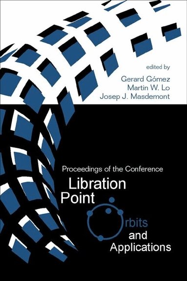 GOMEZ G, G Gómez, M W Lo, J J Masdemont - LIBRATION POINT ORBITS AND APPLICATIONS - PROCEEDINGS OF THE CONFERENCE, Inbunden