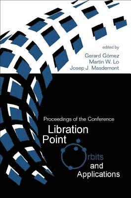 bokomslag Libration Point Orbits And Applications - Proceedings Of The Conference