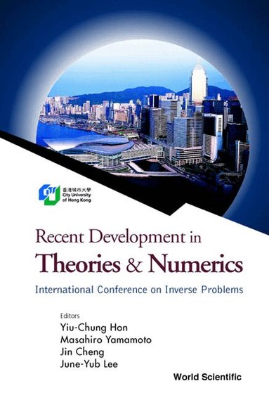 HON YIU-CHUNG, Yiu-Chung Hon, Masahiro Yamamoto, Jin Cheng, June-Yub Lee - RECENT DEVELOPMENT IN THEORIES AND NUMERICS, PROCEEDINGS OF THE INTERNATIONAL CONFERENCE ON INVERSE PROBLEMS, Inbunden