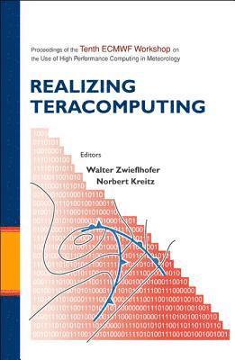 bokomslag Realizing Teracomputing, Proceedings Of The Tenth Ecmwf Workshop On The Use Of High Performance Computers In Meteorology