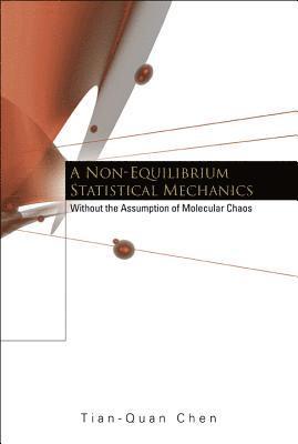 bokomslag Non-equilibrium Statistical Mechanics, A: Without The Assumption Of Molecular Chaos