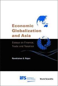 bokomslag Economic Globalization And Asia: Essays On Finance, Trade And Taxation