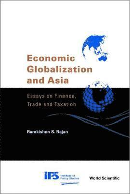 Economic Globalization And Asia: Essays On Finance, Trade And Taxation