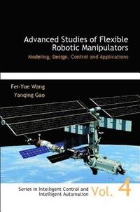 bokomslag Advanced Studies Of Flexible Robotic Manipulators: Modeling, Design, Control And Applications