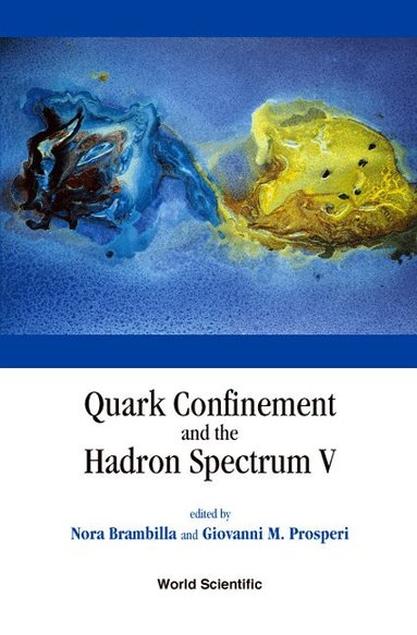 BRAMBILLA NORA, Nora Brambilla, Giovanni M Prosperi - QUARK CONFINEMENT AND THE HADRON SPECTRUM V, PROCEEDINGS OF THE 5TH INTERNATIONAL CONFERENCE, Inbunden