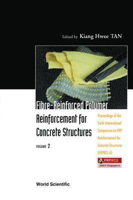 Fibre-reinforced Polymer Reinforcement For Concrete Structures - Proceedings Of The Sixth International Symposium On Frp Reinforcement For Concrete Structures (Frprcs-6) (In 2 Volumes)