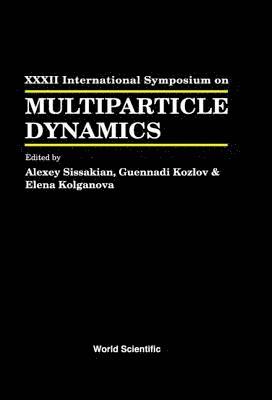 SISSAKIAN ALEXEY, Alexey N Sissakian, Gennady Kozlov, Elena Alexandrovna Kolganova, Alexey N. Sissakian - Multiparticle Dynamics - Proceedings Of The Xxxii International Symposium, Inbunden