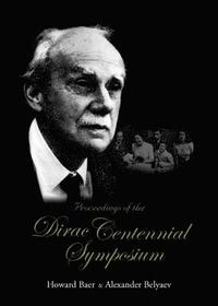 bokomslag Proceedings Of The Dirac Centennial Symposium