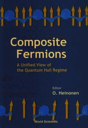 HEINONEN O, Olle G Heinonen, Olle G. Heinonen - Composite Fermions, A Unified View Of The Quantum Hall Regime, Häftad